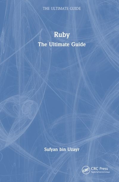 Cover for Sufyan Bin Uzayr · Ruby: The Ultimate Guide - The Ultimate Guide (Gebundenes Buch) (2023)