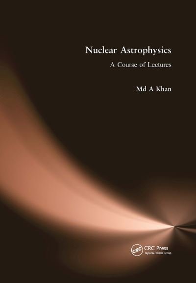 Cover for Md A. Khan · Nuclear Astrophysics: A Course of Lectures (Taschenbuch) (2024)