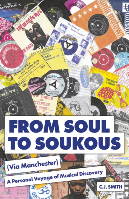 Cover for C.J. Smith · From Soul to Soukous (Via Manchester): A Personal Voyage of Musical Discovery (Paperback Book) (2025)