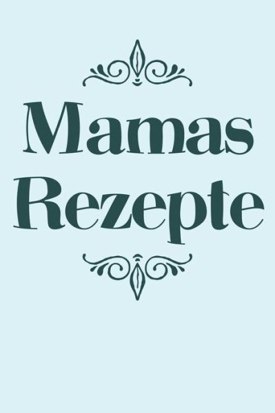 Cover for Liddelbooks Rezepte &amp; Kochen · Mamas Rezepte (Paperback Book) (2019)