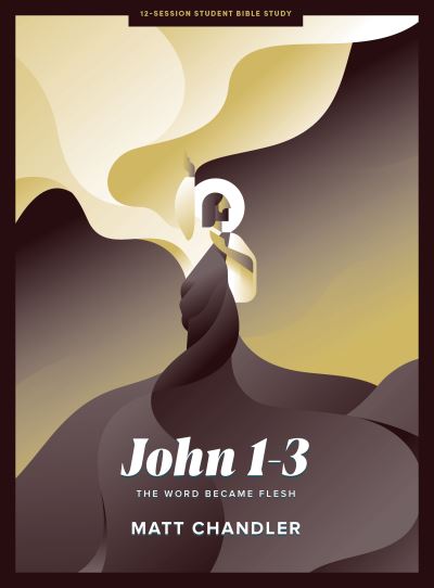 Cover for Matt Chandler · John 1-3 - Teen Bible Study Book (Book) (2021)