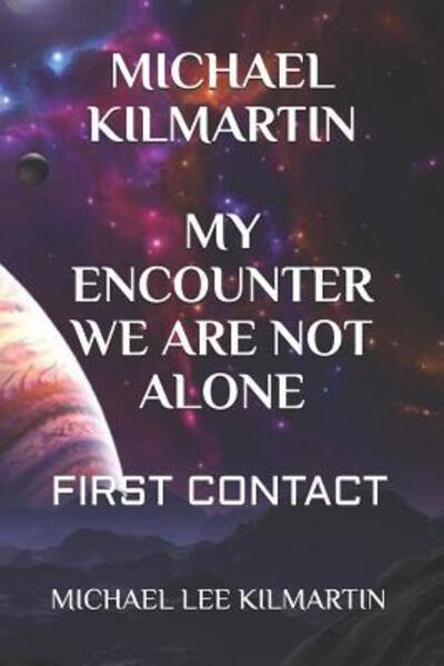 Cover for Michael Lee Kilmartin · Michael Kilmartin My Encounter We Are Not Alone (Paperback Book) (2019)