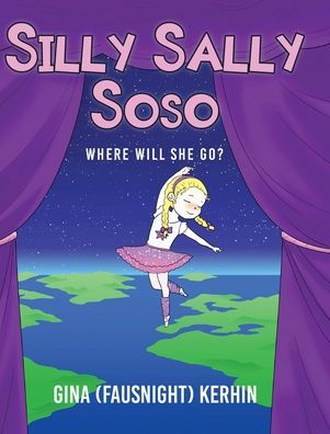 Cover for Kerhin, Gina (fausnight) · Silly Sally Soso: Where will she go? (Inbunden Bok) (2020)