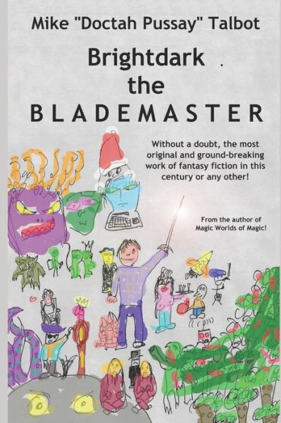 Cover for Mike &quot;doctah Pussay&quot; Talbot · Brightdark the BLADEMASTER (Paperback Book) (2019)