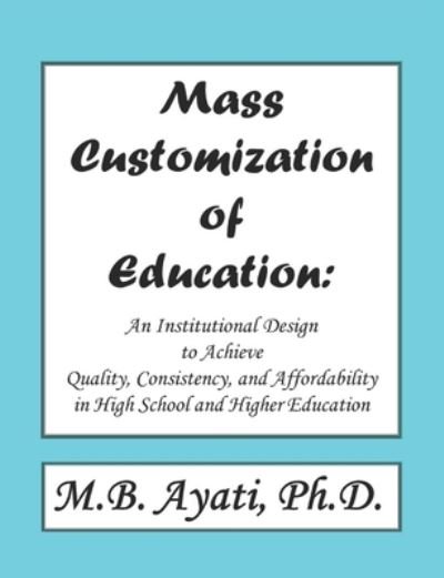 Cover for M B Ayati Ph D · Mass Customization of Education (Taschenbuch) (2020)