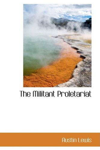 Cover for Austin Lewis · The Militant Proletariat (Paperback Book) (2009)