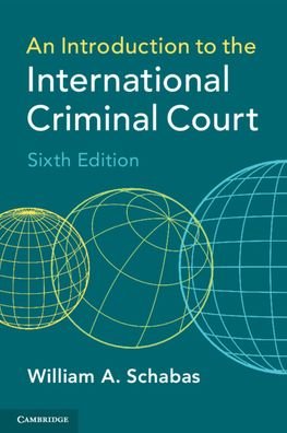 Cover for Schabas, William A. (Middlesex University, London) · An Introduction to the International Criminal Court (Paperback Bog) [6 Revised edition] (2020)