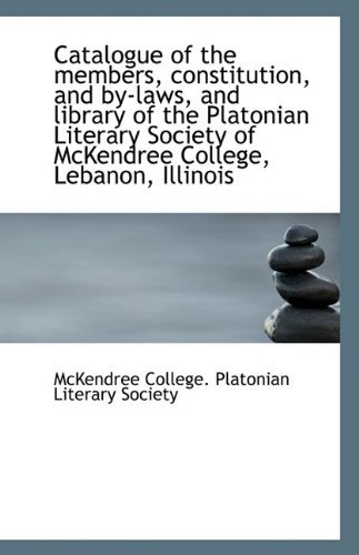 Cover for Mck College. Platonian Literary Society · Catalogue of the Members, Constitution, and By-laws, and Library of the Platonian Literary Society O (Paperback Book) (2009)