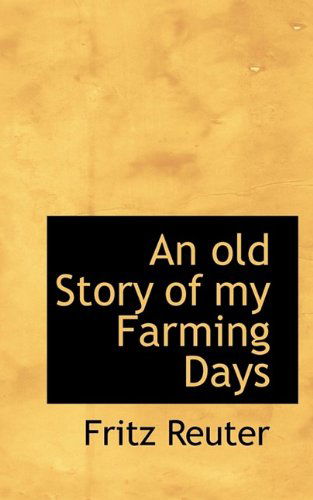 Cover for Fritz Reuter · An Old Story of My Farming Days (Paperback Book) (2009)