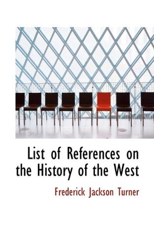 Cover for Frederick Jackson Turner · List of References on the History of the West (Hardcover Book) (2009)