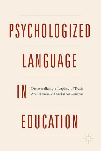 Cover for Zvi Bekerman · Psychologized Language in Education: Denaturalizing a Regime of Truth (Gebundenes Buch) [1st ed. 2018 edition] (2017)