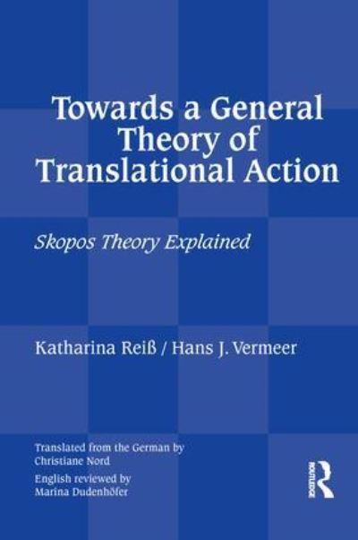 Cover for Katharina Reiss · Towards a General Theory of Translational Action: Skopos Theory Explained (Hardcover Book) (2015)