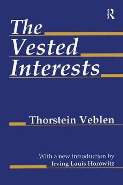 Cover for Thorstein Veblen · The Vested Interests (Gebundenes Buch) (2018)