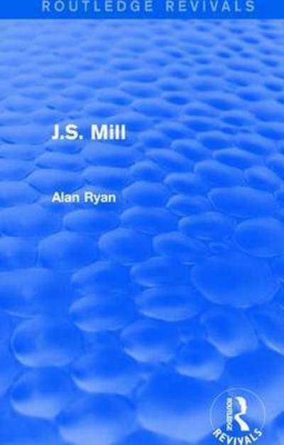 Cover for Alan Ryan · J.S. Mill (Routledge Revivals) (Paperback Book) (2018)