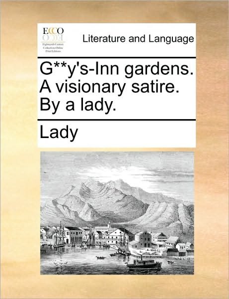 Cover for Lady · G**y's-inn Gardens. a Visionary Satire. by a Lady. (Paperback Book) (2010)