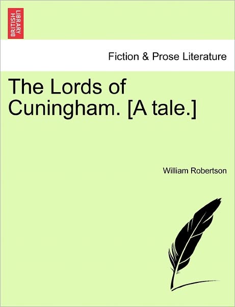 Cover for William Robertson · The Lords of Cuningham. [a Tale.] (Paperback Book) (2011)