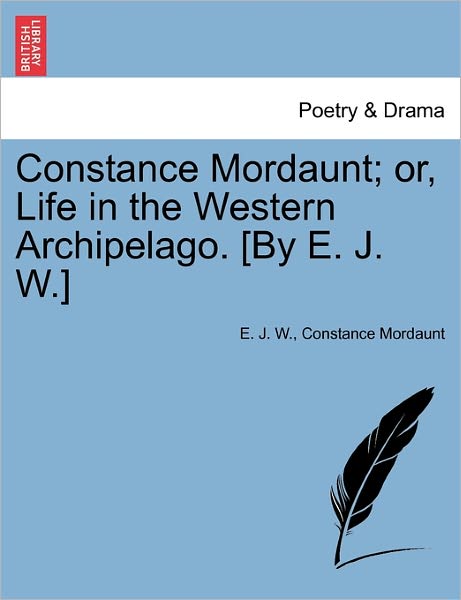 Cover for E J W · Constance Mordaunt; Or, Life in the Western Archipelago. [by E. J. W.] (Paperback Book) (2011)