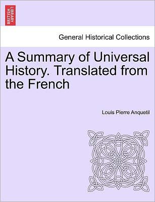 Cover for Louis-Pierre Anquetil · A Summary of Universal History. Translated from the French (Paperback Book) (2011)