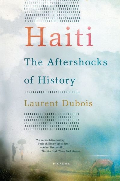 Haiti: the Aftershocks of History - Laurent Dubois - Livros - Picador USA - 9781250002365 - 8 de janeiro de 2013