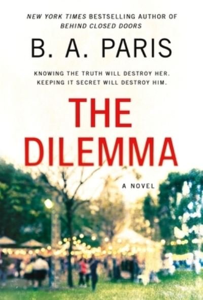 The Dilemma: A Novel - B.A. Paris - Bøger - St. Martin's Publishing Group - 9781250833365 - 29. marts 2022
