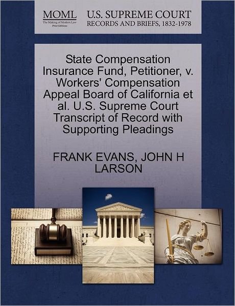 Cover for Frank Evans · State Compensation Insurance Fund, Petitioner, V. Workers' Compensation Appeal Board of California et Al. U.s. Supreme Court Transcript of Record with (Taschenbuch) (2011)