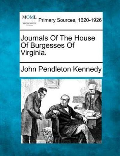 Cover for John Pendleton Kennedy · Journals of the House of Burgesses of Virginia. (Paperback Bog) (2012)