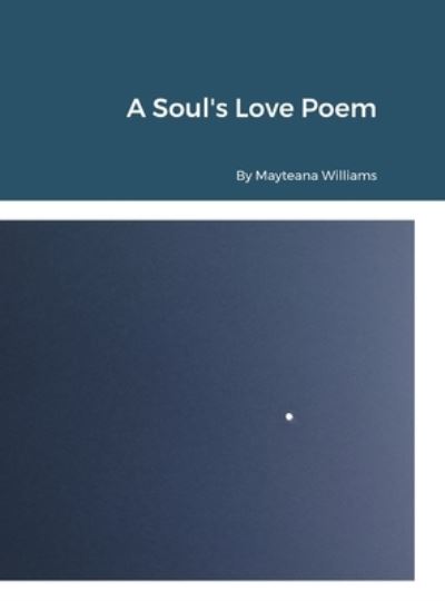 Cover for Mayteana Williams · Soul's Love Poem by Mayteana Williams (Bok) (2023)