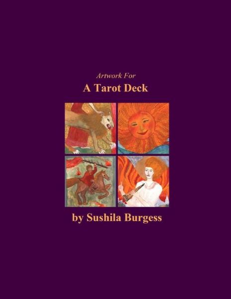 Artwork for a Tarot Deck - Sushila Burgess - Kirjat - Lulu.com - 9781326121365 - torstai 18. joulukuuta 2014