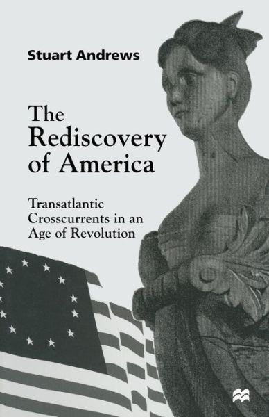 Cover for Stuart Andrews · The Rediscovery of America: Transatlantic Crosscurrents in an Age of Revolution (Paperback Book) [1st ed. 1998 edition] (1998)