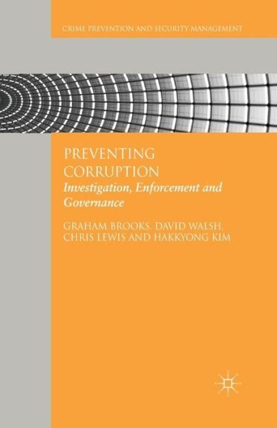 Cover for G. Brooks · Preventing Corruption: Investigation, Enforcement and Governance - Crime Prevention and Security Management (Taschenbuch) [1st ed. 2013 edition] (2013)