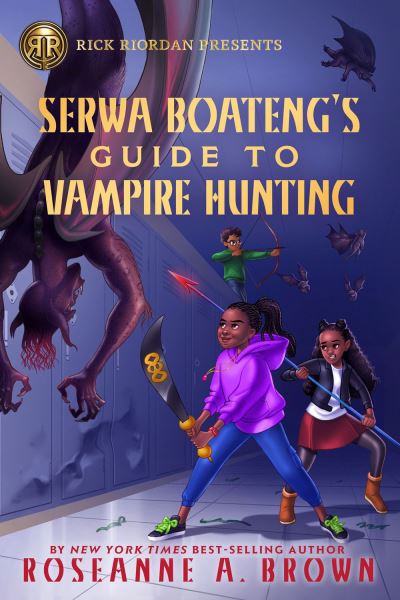 Cover for Roseanne A. Brown · Rick Riordan Presents Serwa Boateng's Guide To Vampire Hunting: A Serwa Boateng Novel, Book 1 (Hardcover Book) (2022)