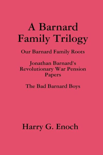 A Barnard Family Trilogy - Harry G Enoch - Livres - Lulu.com - 9781387115365 - 21 juillet 2017