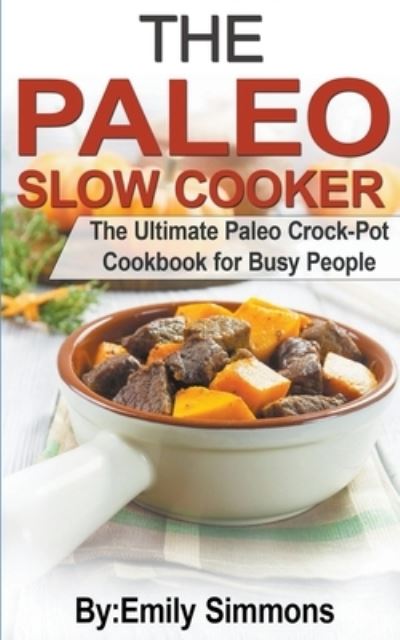 Cover for Emily Simmons · The Paleo Slow Cooker (Paperback Bog) (2020)