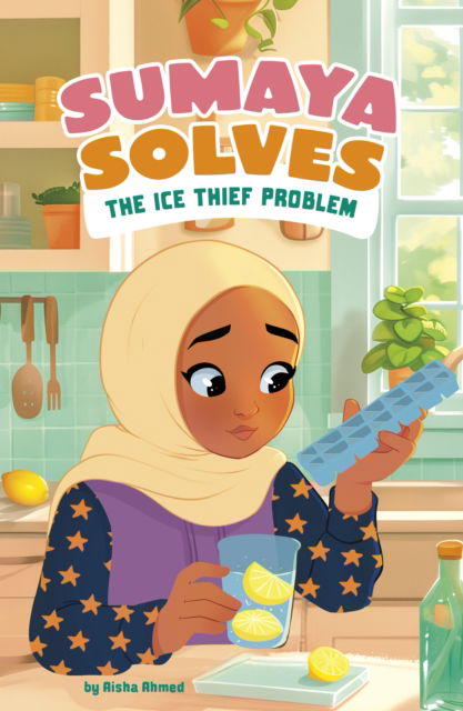Cover for Aisha Ahmed · Sumaya Solves the Ice Thief Problem - Sumaya Solves It (Paperback Book) (2025)