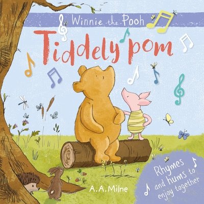 Winnie-the-Pooh: Tiddely pom: Rhymes and Hums to Enjoy Together - A. A. Milne - Bøger - HarperCollins Publishers - 9781405293365 - 2. maj 2019