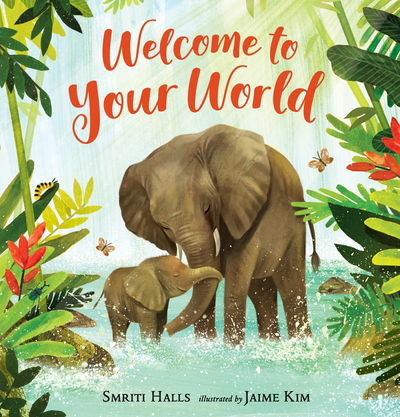 Welcome to Your World - Smriti Halls - Books - Walker Books Ltd - 9781406382365 - March 5, 2020