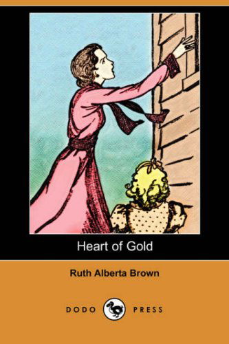 Cover for Ruth Alberta Brown · Heart of Gold (Dodo Press) (Paperback Book) (2007)