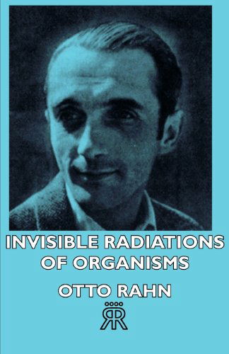 Cover for Otto Rahn · Invisible Radiations of Organisms (Taschenbuch) (2007)