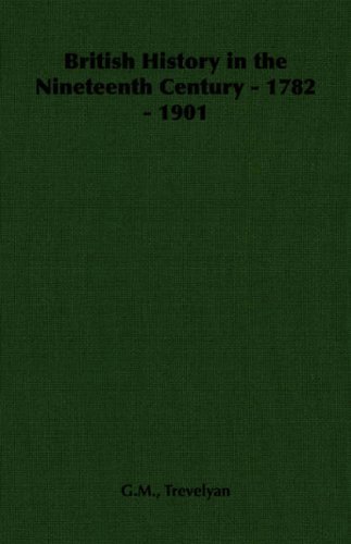 Cover for Trevelyan, G.M., · British History in the Nineteenth Century - 1782 - 1901 (Taschenbuch) (2006)