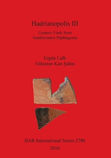 Cover for Ergun Lafli · Hadrianopolis III: Ceramic Finds from Southwestern Paphlagonia (Pocketbok) (2016)
