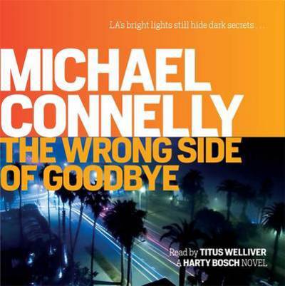 Cover for Michael Connelly · The Wrong Side of Goodbye - Harry Bosch Series (Audiobook (CD)) [Unabridged edition] (2016)