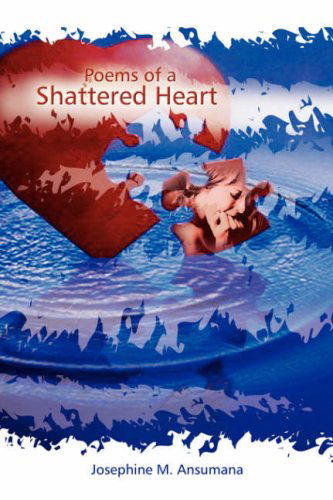 Cover for Josephine M. Ansumana · Poems of a Shattered Heart (Hardcover Book) (2008)