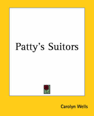 Cover for Carolyn Wells · Patty's Suitors (Paperback Book) (2004)