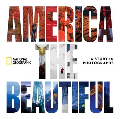 America the Beautiful: A Story in Photographs - National Geographic Collectors Series - National Geographic - Livros - National Geographic Society - 9781426223365 - 5 de março de 2024