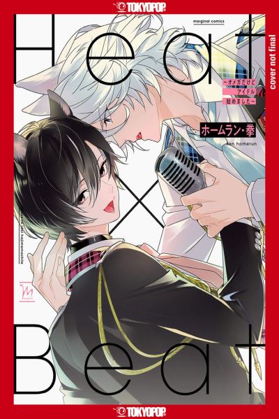 Heat x Beat: I May Be an Omega, but I'm Going to Be an Idol! - Ken Homerun - Books - Tokyopop Press Inc - 9781427875365 - March 31, 2024