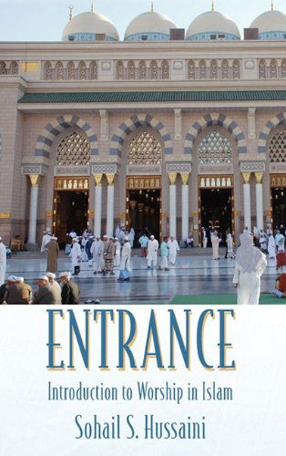 Cover for Sohail S. Hussaini · Entrance: Introduction to Worship in Islam (Hardcover Book) (2010)