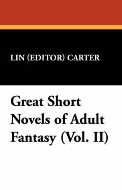Great Short Novels of Adult Fantasy (Vol. Ii) - Lin Carter - Books - Wildside Press - 9781434466365 - April 30, 2008