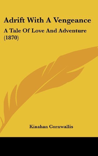 Cover for Kinahan Cornwallis · Adrift with a Vengeance: a Tale of Love and Adventure (1870) (Hardcover Book) (2008)