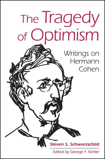 Cover for Steven S. Schwarzschild · The Tragedy of Optimism: Writings on Hermann Cohen - SUNY series in Contemporary Jewish Thought (Paperback Book) (2019)