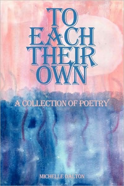 Cover for Michelle Dalton · To Each Their Own: a Collection of Poetry (Paperback Book) (2009)